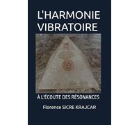 L'HARMONIE VIBRATOIRE: À L'ÉCOUTE DES RÉSONANCES
