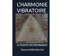 L'HARMONIE VIBRATOIRE: À L'ÉCOUTE DES RÉSONANCES
