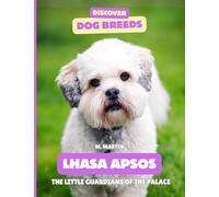 Lhasa Apso: The Little Guardians of the Palace (Discover Dog Breeds)