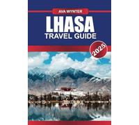 LHASA TRAVEL GUIDE 2025: Attractions, Potala Palace, Tibetan Culture & Travel Tips for an Unforgettable Tibet Adventure al