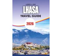 LHASA Travel Guide 2026: The Ultimate Insider Tips for Attractions Accommodation and Culture