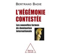 L'hégémonie contestée: Les nouvelles formes de domination internationale