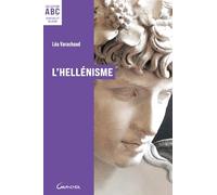 L'Hellénisme: Mythes, prières et pratiques de la Grèce antique