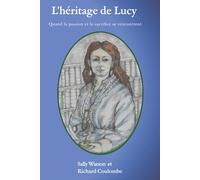 L'héritage de Lucy: Quand la passion et le sacrifice se rencontrent (N'abandonne jamais tes reves)