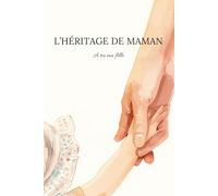 L'héritage de maman : À toi, ma fille