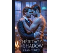 L'HÉRITAGE DE SHADOW: Une romance MM Mafia Mpreg - Liée par un enfant secret, le sacrifice d'un Omega et un amour dangereux forgé dans le feu