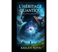 L'Héritage Quantique: Volume 2 (Le Voyage de la Porteuse)