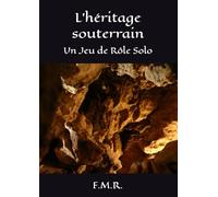 L'héritage souterrain: Un Jeu de Rôle Solo