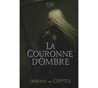 L'héritier des cryptes: Tome 1 (La couronne d'ombre)