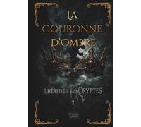 L'héritier des cryptes: Tome 1 (La couronne d'ombre)