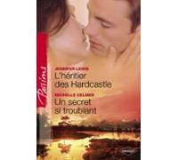 Lhéritier Des Hardcastle - Un Secret Si Troublant (harlequin Passions)