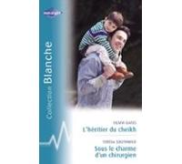 Lhéritier Du Cheikh - Sous Le Charme Dun Chirurgien (harlequin Blanche