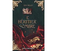 L'HÉRITIER SOMBRE: Roman historique