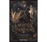 L'HÉRITIÈRE DE CENDRENOIRE: Une romantasy de dragons, héritage ancien, romance slow burn et ennemis à amants - Chroniques d'Elara (Les Gardiens de l'Ombre)