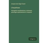 L'herpétisme: Pathogénie manifestations, traitement, pathologie expérimentale et comparée