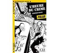 LHEURE DU CRIME: Niveau 1 (LECTURES FRANCAIS FACILE)
