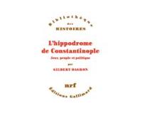 Lhippodrome De Constantinople. Jeux Peuple Et Politique (ebook)