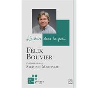L'histoire dans la peau: Félix Bouvier s'entretient avec Stéphane Martineau