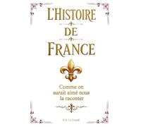 L'Histoire de France: Comme on aurait aimé nous la raconter