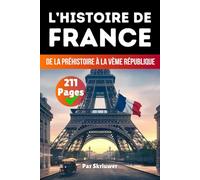 L'Histoire de France: De la Préhistoire à la Ve République
