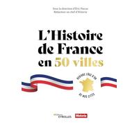 L'Histoire de France en 50 villes: Revivre l'âge d'or de nos cités