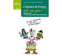 L'histoire de France est un jeu: 100 Jeux pour re-visiter les grandes dates de l'Histoire