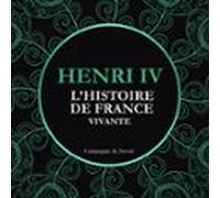 L'Histoire De France Vivante - Henri IV