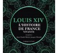 Lhistoire De France Vivante - Louis Xiv (audiolibro)