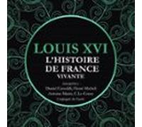 Lhistoire De France Vivante - Louis Xvi (audiolibro)