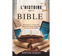 L'Histoire de la Bible: Retraçant Le Voyage Des Manuscrits Sacrés Jusqu'aux Écritures Mondiales