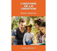 L'HISTOIRE DE LA CREATION: Notre Histoire (Libère Ta Créativité)