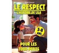 L'Histoire de Lila ou le Respect pour les Tout-Petits:: Une Histoire Ludique et Bienveillante sur l'Apprentissage des Règles de Vie en communauté