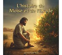 L'histoire de Moïse et de l'Exode: Histoires Bibliques pour Enfants Âgés de 3-10 Ans | Du Bébé dans un Panier à la Liberté | Livre Chrétien pour Enfants avec Bricolages et Faits Éducatifs Amusants