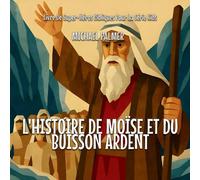 L'histoire De Moïse Et Du Buisson Ardent (Livre de Super-Héros Bibliques Pour la Série Kids)