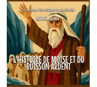 L'histoire De Moïse Et Du Buisson Ardent (Livre de Super-Héros Bibliques Pour la Série Kids)