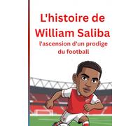 L'histoire de William Saliba: l'ascension d'un prodige du football