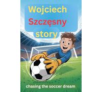 L'histoire de Wojciech Szczęsnuck: à la poursuite du rêve du football