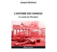 L'histoire des vaincus: Le suicide de l'Occident