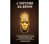 L'HISTOIRE DU BÉNIN: À la recherche des racines de l'un des plus grands empires d'Afrique (French Edition)