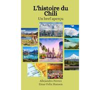 L'histoire du Chili: Un bref aperçu
