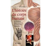 L'histoire du corps humain: Evolution, dysévolution et nouvelles maladies