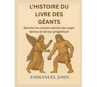 L'HISTOIRE DU LIVRE DES GÉANTS: Dévoiler les anciens secrets des anges déchus et de leur progéniture