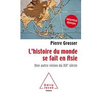 L'Histoire du monde se fait en Asie: Une autre vision du XXe siècle