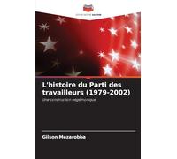 L'histoire du Parti des travailleurs (1979-2002): Une construction hégémonique