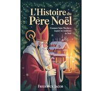 L'histoire du Père Noël: Comment Saint Nicolas a inspiré les traditions de Noël