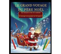 L'Histoire du Père Noël: Le Grand Voyage et l'Esprit de Noël.