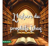 L'histoire du prophète Ishaq: Une naissance miraculeuse