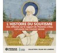 Lhistoire Du Soufisme. Une Réflexion Sur Le Rapport De Lhomme À Dieu (