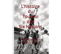 L'histoire du Tournoi des Six Nations : origines, anecdotes et autres records