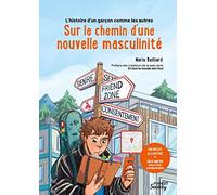 L histoire d un garçon comme les autres : sur le chemin d une nouvelle masculinité: Un récit illustré + des infos pour tout comprendre (Mango Society)